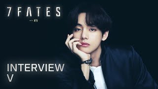 7FATES with BTS 방탄소년단  Interview  V 뷔 [upl. by Anoid455]