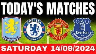 TODAYS MATCHES  SATURDAY 14092024  TODAYS MATCHES FOOTBALL  PREMIER LEAGUE  EFL CHAMPIONSHIP [upl. by Petey]