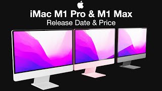 iMac M1 Pro and M1 Max Release Date and Price – DESIGN REVEALED Leak [upl. by Ekim]