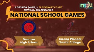 NSG 2024 A Div Basketball  Dunman High School vs Jurong Pioneer Junior College Girls [upl. by Yracaz]