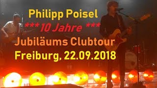 Philipp Poisel LIVE  10Jahre Jubiläums Clubtour  Full show  Freiburg 22092018 [upl. by Burtie]