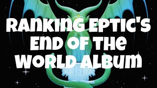 Ranking Eptics  End Of The World Album [upl. by Ocnarfnaig]