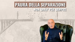 IL Dolore della SEPARAZIONE  Perché temiamo la Separazione [upl. by Nichola]