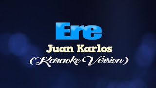 ERE  Juan Karlos CLEAN VERSION KARAOKE VERSION [upl. by Yesak]