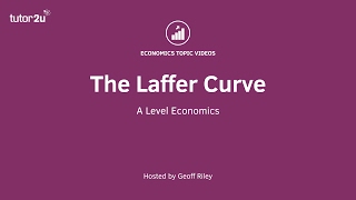 Explaining the Laffer Curve I A Level and IB Economics [upl. by Cowey687]