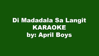 April Boys Di Madadala Sa Langit Karaoke [upl. by Ivan]