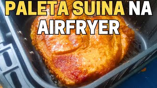 Como Fazer Paleta Suina na Airfryer Passo a Passo  Dicas Importantes [upl. by Harac]