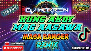 Kung Akoy Mag Aasawa  Tiktok Viral Masa Banger Remix DjWarren Original Mix [upl. by Selim]