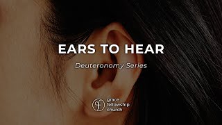 Ears To Hear  Deuteronomy Series  Grace Fellowship Church Hohenwald  10272024 [upl. by Ylevol]