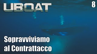 Sopravvivere al contrattacco  UBOAT Gioco completo Ep 8 Gameplay Ita [upl. by Henryson]