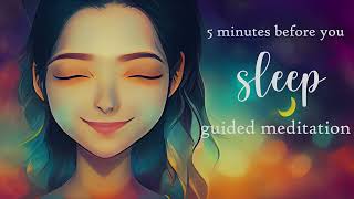 5 Minutes before you Sleep Guided Meditation to End Your Day [upl. by Bradwell]