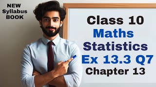 Q7 Ex 133  Class 10 Maths  Statistics  Chapter 13  NCERT  ANAND REMEDIES [upl. by Rintoul727]