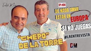 EN EUROPA SIN JUGAR NO SIRVE  CHEPO DE LA TORRE CON davidmedrano  LA ENTREVISTA [upl. by Rancell]