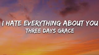 Three Days Grace  I Hate Everything About You Lyrics [upl. by Eiliak]