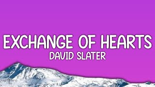 Exchange of Hearts  David Slater Lyrics [upl. by Hctim]