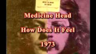 Medicine Head  How Does It Feel [upl. by Aretta]