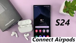 Samsung Galaxy S24 S24 Ultra  How To Connect Airpods [upl. by Inahpit285]