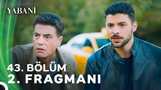 Yabani 43 Bölüm 2 Fragmanı [upl. by Munshi455]