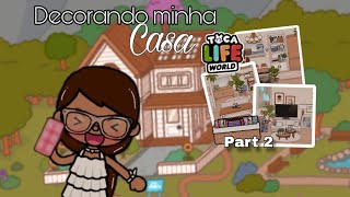 Decorando minha casa Part 2 Com voz🗣️  Toca life world  Toca Ster🎀 [upl. by Gerlac363]