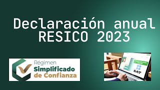 DECLARACIÓN ANUAL RESICO  ASALARIADO 2023 [upl. by Aneeuqahs]