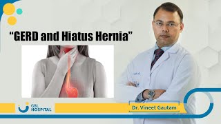 GERD and Hiatus Hernia by Dr Vineet Gautam [upl. by Haugen872]