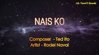 NAIS KO  RODEL NAVAL Karaoke Version [upl. by Pubilis]