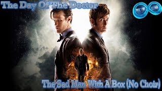 Doctor Who Unreleased Music  The Day Of The Doctor  The Sad Man With A Box No Choir [upl. by Vipul258]