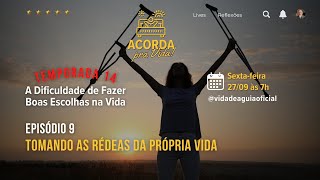 ACORDA PRA VIDA 121  Tomando as Rédeas da Própria Vida [upl. by Ppik]