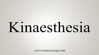 How To Say Kinaesthesia [upl. by Og]