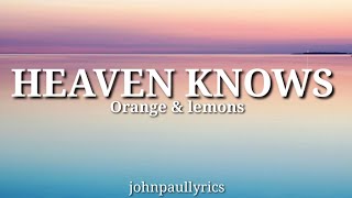 Heaven Knows  Orange amp Lemons  Lyrics Video [upl. by Natty905]