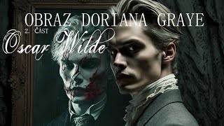 Oscar Wilde  Obraz Doriana Graye 2 část CZ [upl. by Aznaed943]