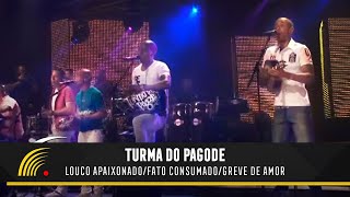 Turma Do Pagode  Louco Apaixonado  Fato Consumado  Greve De Amor Esse É O ClimaAo Vivo [upl. by Brathwaite836]