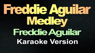 Freddie Aguilar Medley  Freddie Aguilar  Karaoke Version [upl. by Kappel]