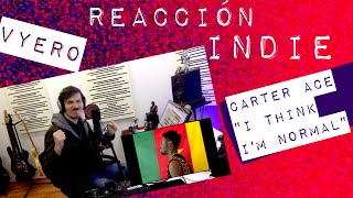 Carter Ace  I Think Im Normal  REACCIÓN INDIE [upl. by Aseefan399]