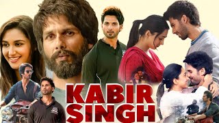 Kabir Singh Full Movie in Hindi 2019 HD review and facts  Shahid Kapoor Kiara Advani [upl. by Bronez]