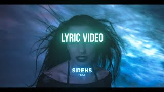 FELT  Sirens Lyric Video [upl. by Garrard]