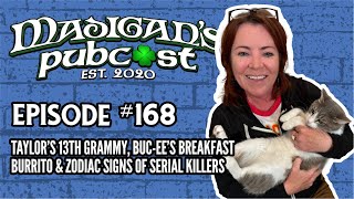 Madigans Pubcast EP168Taylor’s 13th Grammy Bucee’s Bfast Burrito amp Zodiac Signs of Serial Killers [upl. by Nerte28]