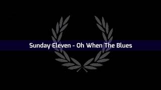 Oh When The Blues  Sunday Eleven [upl. by Eiluj]