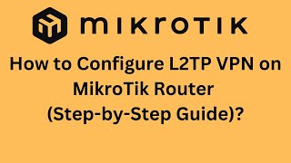 How to Configure L2TP VPN on MikroTik Router StepbyStep Guide [upl. by Troy]