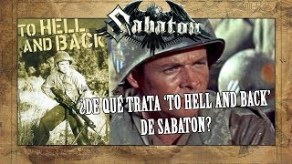 Sabaton  To Hell and Back  Explicación histórica El soldado mas condecorado en la 2GM [upl. by Kurt]