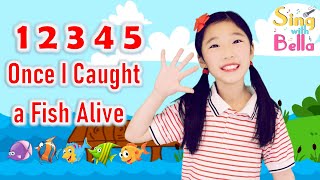 12345 Once I Caught a Fish Alive with Lyrics and Actions  Kids Nursery Rhyme by Sing with Bella [upl. by Peih]