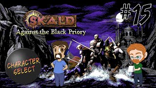 Skald Against the Black Priory Part 15  This Will Have Consequences  CharacterSelect [upl. by Beeck]