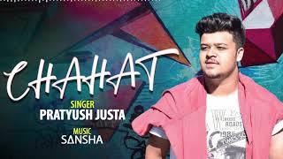 Chahat  Official Audio   Pratyush Justa  Sansha  Latest Hindi love song 2021 [upl. by Rubia765]