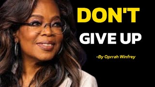 DONT GIVE UP BY OPRAH WINFREY MOTIVATION SPEECH [upl. by Kwok]