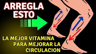 ✅ La VITAMINA 1 Para Eliminar La Mala Circulación En Piernas Y Pies [upl. by Refinneg]