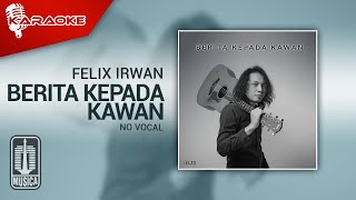 Felix Irwan  Berita Kepada Kawan Karaoke Video  No Vocal [upl. by Onairelav910]