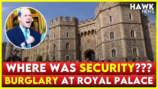 Where Was the Security Burglary at Windsor Castle Near Royal Residence [upl. by Wright94]