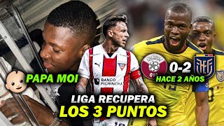 LIGA RECUPERA LOS 3 PUNTOS Y VUELVE A LA PUNTA 🔥  MOI YA ES PAPÁ  2 AÑOS DEL QATAR 02 ECUADOR [upl. by Ailla385]