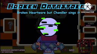 FNF Broken Datastream  Broken Heartware but Chandler sings it [upl. by Erv]