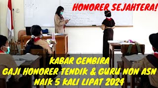 SELAMAT  GAJI HONORER TENDIK DAN TENAGA PENDIDIK NON ASN NAIK 5 KALI LIPAT  SIMAK INFO TERKINI [upl. by Ssitnerp954]